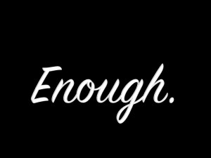 Enough